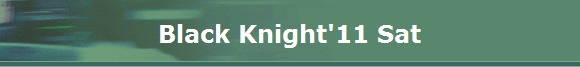 Black Knight'11 Sat