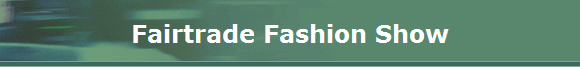 Fairtrade Fashion Show